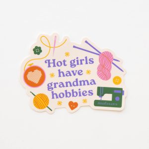Hot Girls Have Grandma Hobbies Sticker
